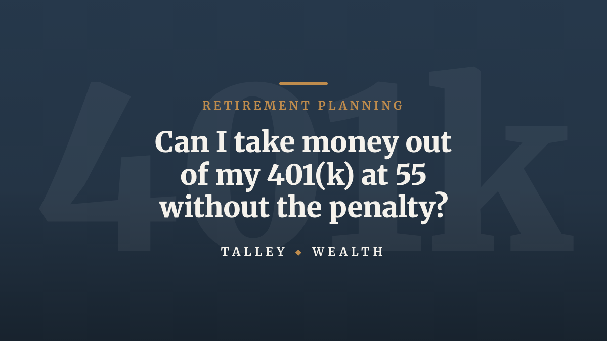 Can I Take Money Out of My 401(k) at 55 Without the Penalty?