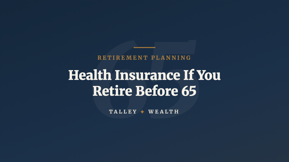 Health Insurance If You Retire Before 65: The Bridge to Medicare and the Subsidy Cliff