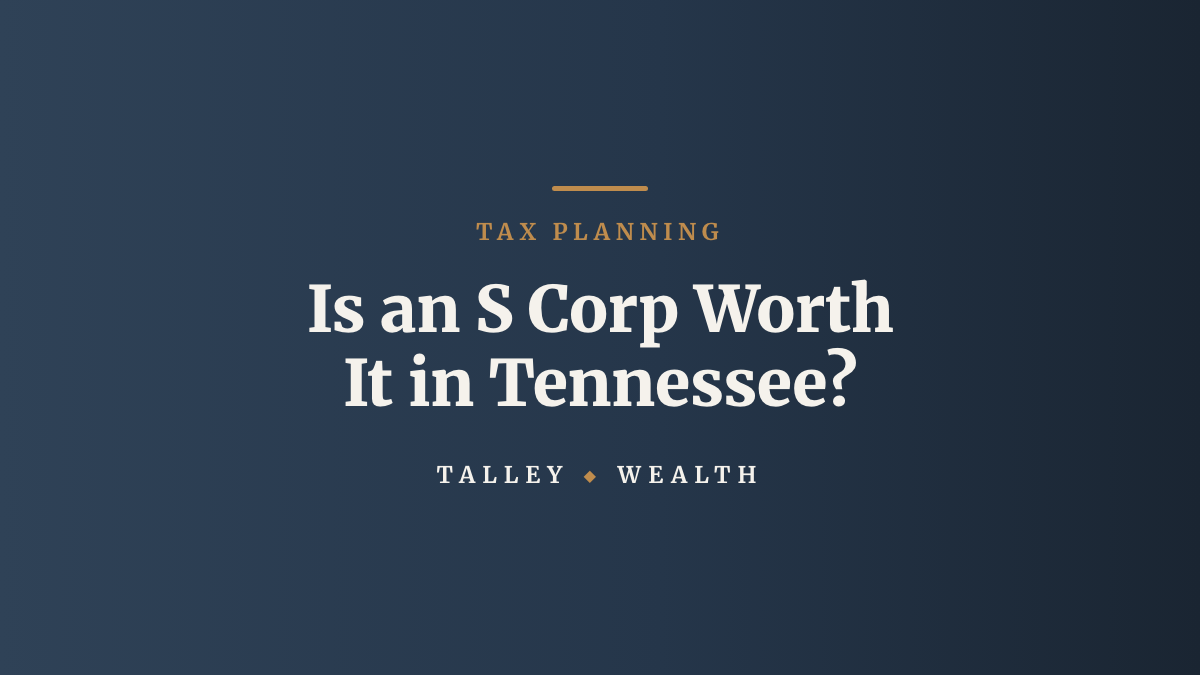 Is an S Corp Worth It in Tennessee?