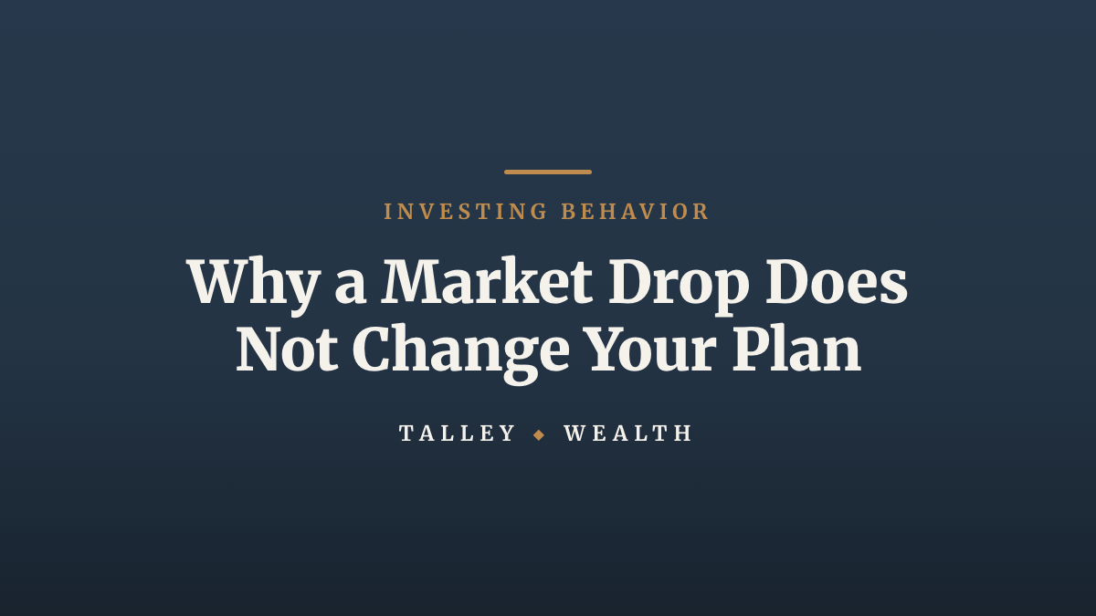 The Market Dropped. Should I Change My Plan?