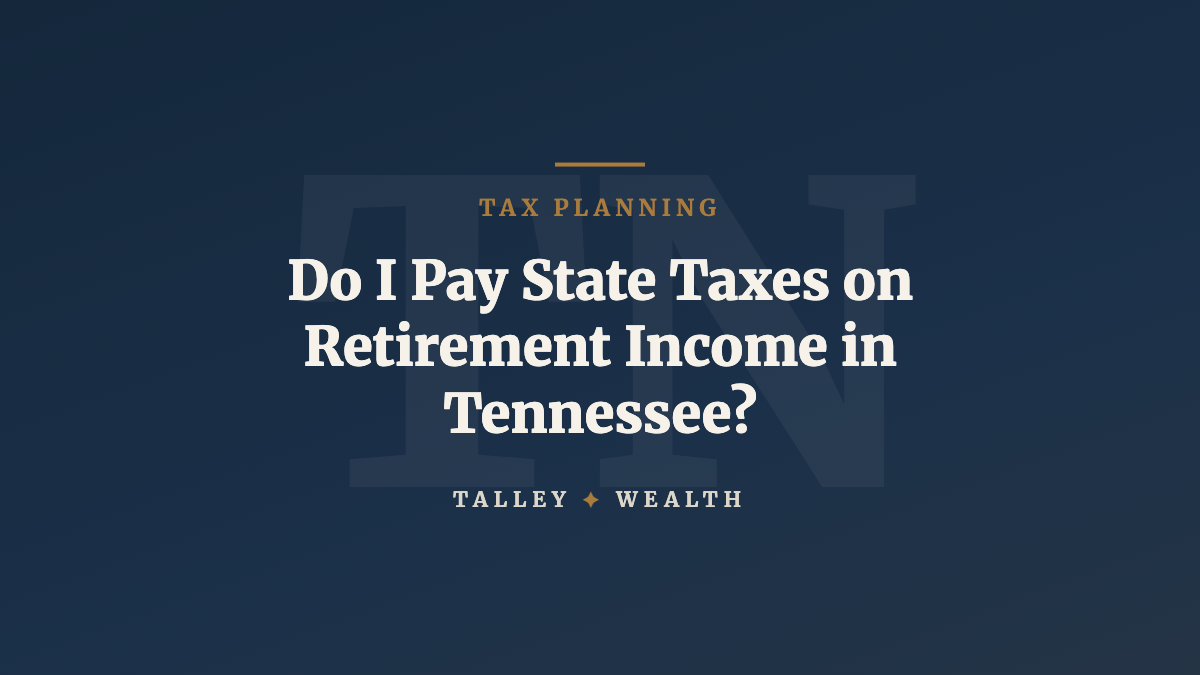Do I Pay State Taxes on Retirement Income in Tennessee?