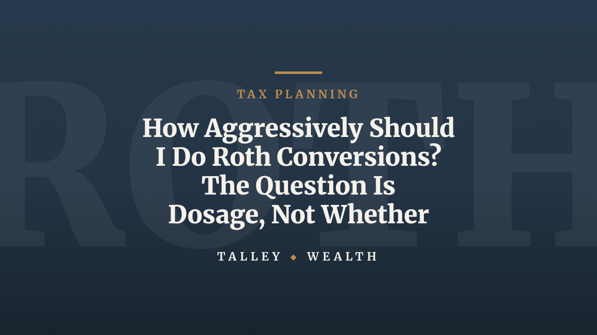 Should I Do Roth Conversions? The Question Is Dosage