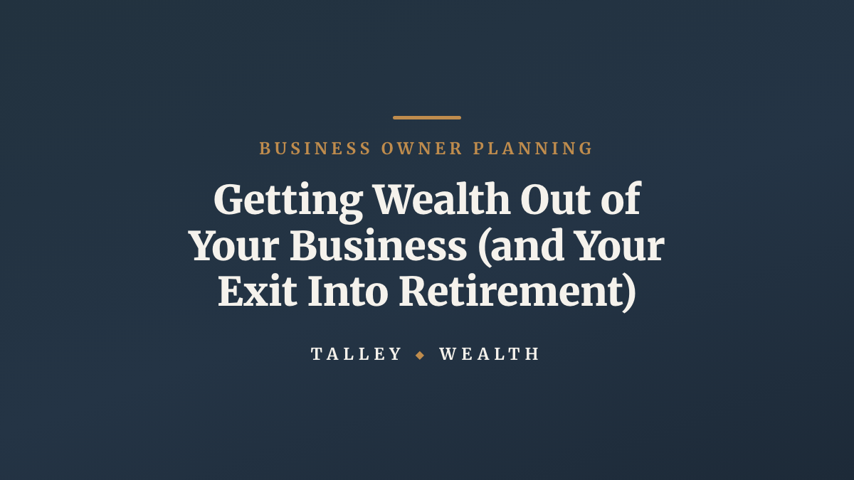 How Do I Get Wealth Out of My Business (and Into Retirement)?