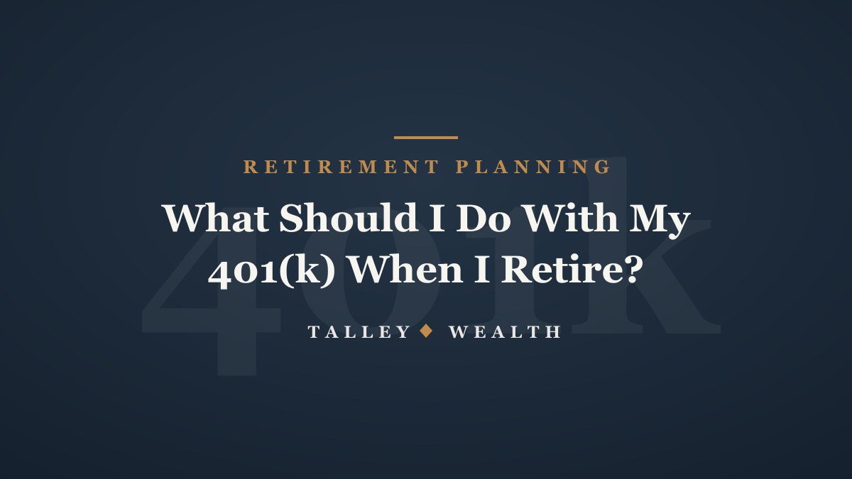 What should I do with my 401(k) when I retire?